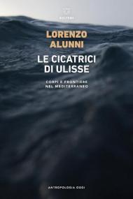 Le cicatrici di Ulisse. Corpi e frontiere nel Mediterraneo