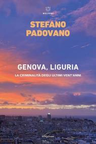 Genova, Liguria. La criminalità degli ultimi vent’anni