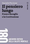 Il pensiero lungo. Franco Basaglia e la Costituzione