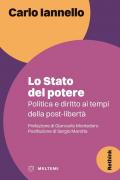 Lo stato del potere. Politica e diritto ai tempi della post-libertà