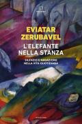 L'elefante nella stanza. Silenzio e negazione nella vita quotidiana