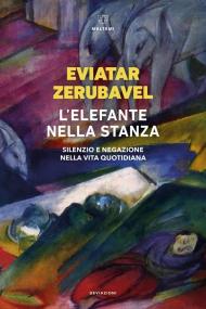 L'elefante nella stanza. Silenzio e negazione nella vita quotidiana