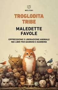 Maledette favole. Oppressione e liberazione animale nei libri per bambini e bambine