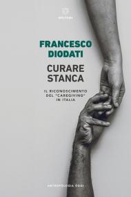 Curare stanca. Il riconoscimento del «caregiving» in Italia