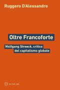 Oltre Francoforte. Wolfgang Streeck, critico del capitalismo globale