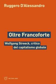 Oltre Francoforte. Wolfgang Streeck, critico del capitalismo globale