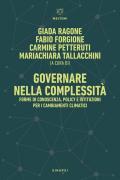 Governare nella complessità. Forme di conoscenza, policy e istituzioni per i cambiamenti climatici-Governance in Complexity. Forms of Knowledge, Policy, and Institutions for Climate Change