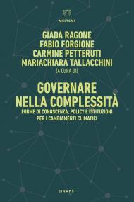 Governare nella complessità. Forme di conoscenza, policy e istituzioni per i cambiamenti climatici-Governance in Complexity. Forms of Knowledge, Policy, and Institutions for Climate Change