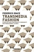 Transmedia fashion. Storytelling strategico e community per persuadere i clienti