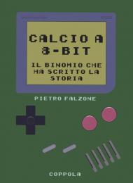 Calcio a 8-bit. Il binomio che ha scritto la storia