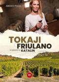 Tokaji e friulano. Il viaggio di Katalin