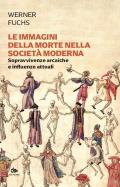 Le immagini della morte nella società moderna. Sopravvivenze arcaiche e influenze attuali