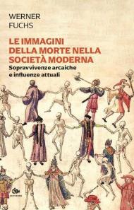 Le immagini della morte nella società moderna. Sopravvivenze arcaiche e influenze attuali