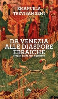 Da Venezia alle diaspore ebraiche. Spezie, ricerche e ricette