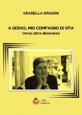 A Geras, mio compagno di vita. Verso altre dimensioni