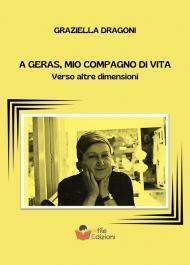 A Geras, mio compagno di vita. Verso altre dimensioni