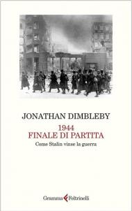 1944 finale di partita. Come Stalin vinse la guerra