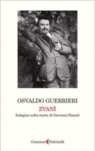 Zvanì. Indagine sulla morte di Giovanni Pascoli