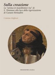 Sulla creazione. La «prima et manifestior via» di S. Tommaso alla luce della rigorizzazione di Gustavo Bontadini