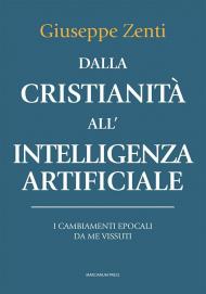 Dalla cristianità all'intelligenza artificiale. I cambiamenti epocali da me vissuti
