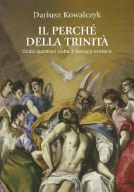 Il perché della Trinità. Dodici questioni scelte di teologia trinitaria