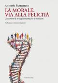 La Morale: via alla felicità. Lineamenti di teologia morale per principianti