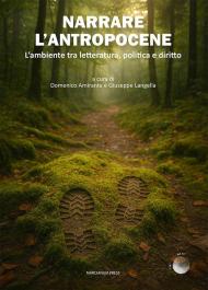 Narrare l'antropocene. L’ambiente tra letteratura, politica e diritto