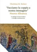 «Facciamo la coppia a nostra immagine». Nuova Alleanza. Un dialogo tra Sacra Scrittura e famiglia contemporanea