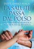 La salute passa dal polso. Dalla tradizione ayurvedica alla medicina quantistica