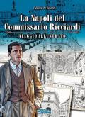 La Napoli del commissario Ricciardi. Viaggio illustrato