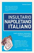 Insultario napoletano italiano. Insulti, parolacce, imprecazioni, modi di dire poco gentili e vilipendi vari