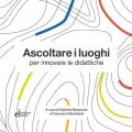 Ascoltare i luoghi per innovare le didattiche