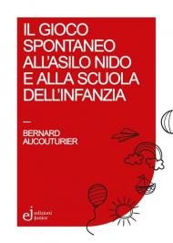 Il gioco spontaneo all'asilo nido e alla scuola dell'infanzia