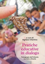 Pratiche educative in dialogo. Pedagogie dell'infanzia tra Italia e Brasile