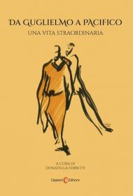 Da Guglielmo a Pacifico. Una vita straordinaria