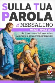 Sulla tua parola. Santa messa quotidiana e letture commentate per vivere la parola di Dio. Marzo-aprile 2025. Con QR code