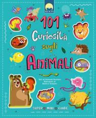 101 curiosità sugli animali. Super mini guide. Ediz. a colori