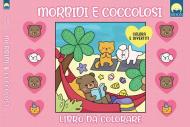 Morbidi e coccolosi. Libro da colorare. Ediz. illustrata