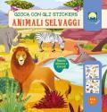 Animali selvaggi. Gioca con gli stickers. Ediz. a colori