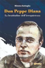 Don Peppe Diana. La beatitudine dell'irrequietezza