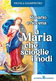 Rosario e novena a Maria che scioglie i nodi