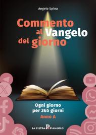 Commento al Vangelo del giorno. Ogni giorno per 365 giorni. Anno A