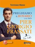 Preghiamo il rosario con san Pier Giorgio Frassati