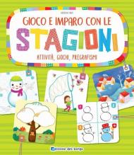 Gioco e imparo con le stagioni. Attività, giochi, pregrafismi