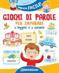 Giochi di parole per imparare a leggere e scrivere. Ediz. a colori