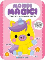 Mondi magici. Coloro facile senza uscire dai contorni. Ediz. a colori