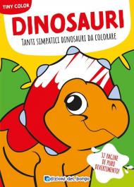 Dinosauri. Tanti simpatici dinosauri da colorare. Ediz. a colori