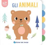 Gli animali. Alza e scopri. Ediz. a colori