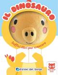 Il dinosauro. Soffici libri per crescere. Grandi animali soffici. Ediz. a colori