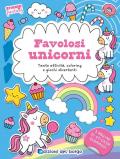 Favolosi unicorni. Tante attività, coloring e giochi divertenti. Sticker fantasy. Ediz. a colori
